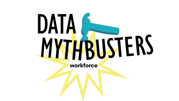 Illustration of a hammer hitting the words "Data Mythbusters" Underneath is says "workforce"