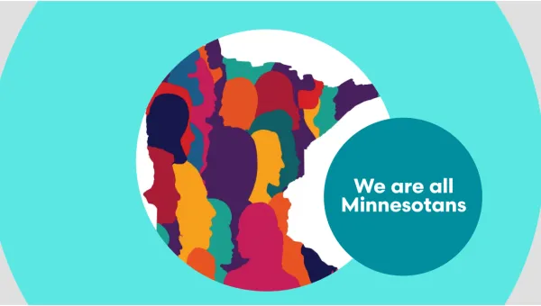 Image of the state of Minnesota filled with brightly colored faces within a teal circle. A smaller, darker teal circle is next to it, and inside it says "We are all Minnesotans." 